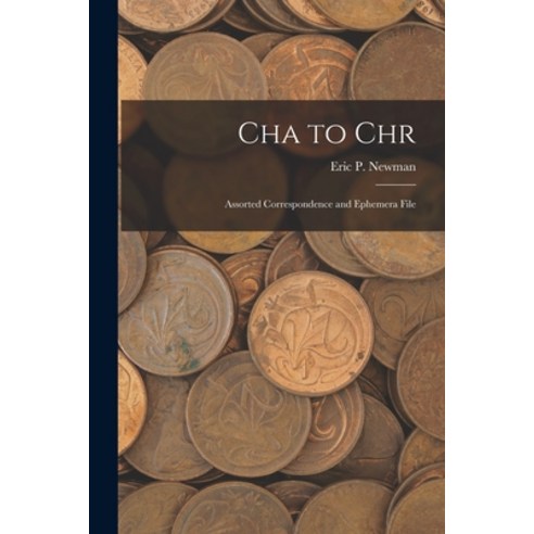 (영문도서) Cha to Chr: Assorted Correspondence and Ephemera File Paperback, Hassell Street Press, English, 9781015047778