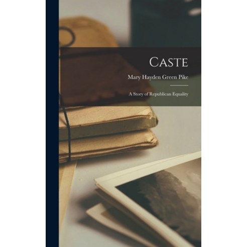 (영문도서) Caste: A Story of Republican Equality Hardcover, Legare Street Press, English, 9781017716603