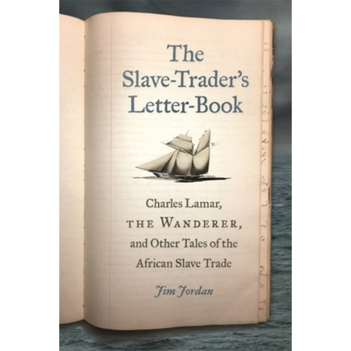(영문도서) The Slave-Trader''s Letter-Book: Charles Lamar the Wanderer and Other Tales of the African S... Paperback, University of Georgia Press, English, 9780820356877
