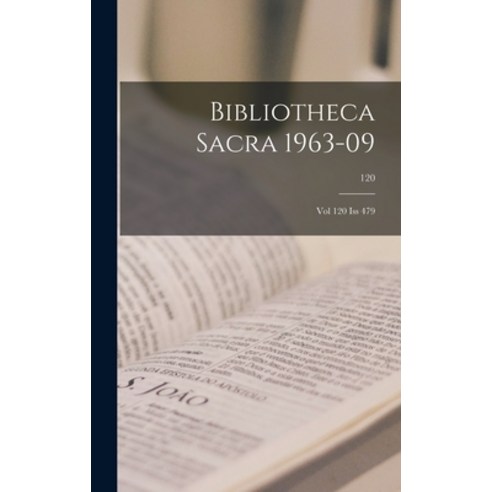 (영문도서) Bibliotheca Sacra 1963-09: Vol 120 Iss 479; 120 Hardcover, Hassell Street Press, English, 9781013495298