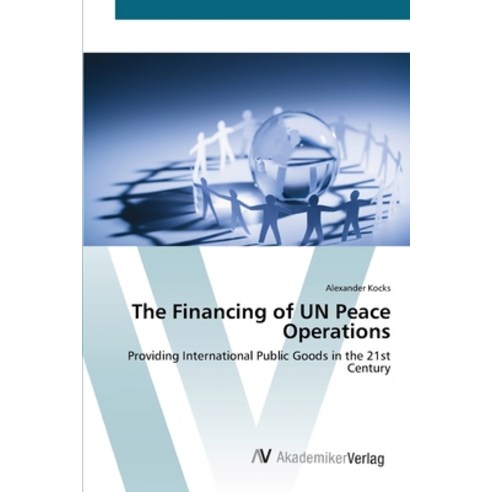 The Financing of UN Peace Operations Paperback, AV Akademikerverlag, English, 9783639406528