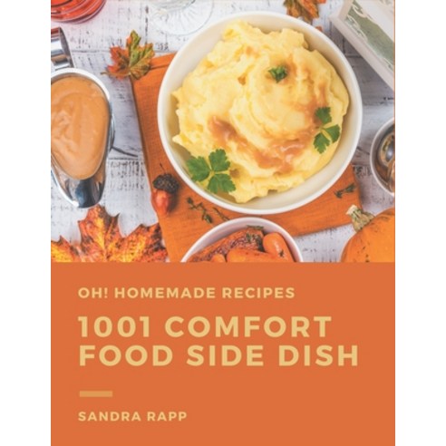 Oh! 1001 Homemade Comfort Food Side Dish Recipes: Start a New Cooking Chapter with Homemade Comfort ... Paperback, Independently Published, English, 9798697138854
