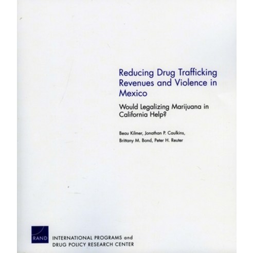(영문도서) Reducing Drug Trafficking Revenues and Violence in Mexico: Would Legalizing Marijuana in Cali... Paperback, RAND Corporation, English, 9780833051073