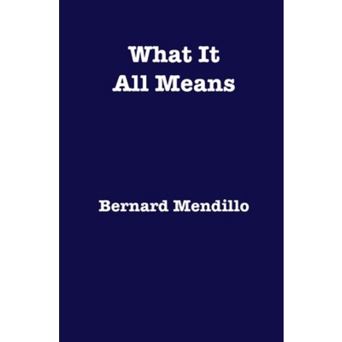 What It All Means Paperback, Independently Published