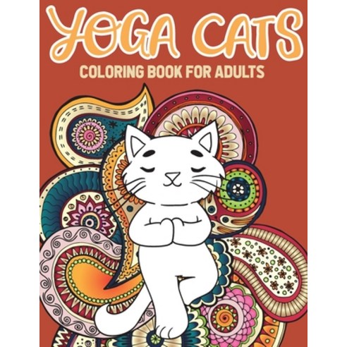 Yoga Cat Coloring Book: Kitty Yoga Mandala And Zentangle Coloring Pages Paperback, Independently Published, English, 9798577944742