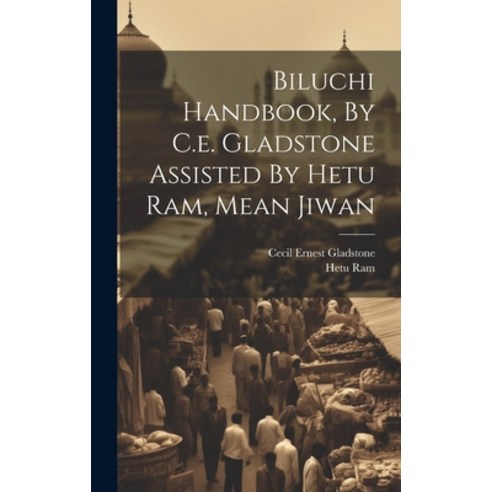 (영문도서) Biluchi Handbook By C.e. Gladstone Assisted By Hetu Ram Mean Jiwan Hardcover, Legare Street Press, English, 9781020211867