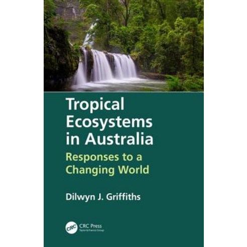 Tropical Ecosystems in Australia: Responses to a Changing World Paperback, CRC Press, English, 9780367347895