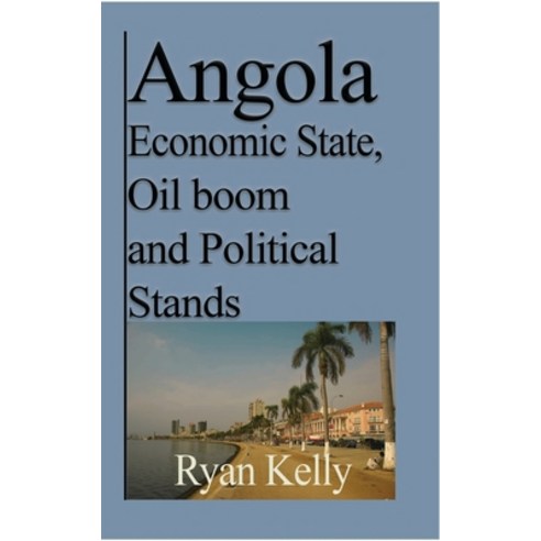 Angola Economic State Oil boom and Political Stands Paperback, Blurb
