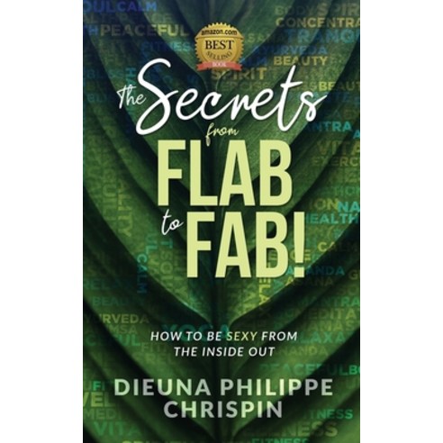 (영문도서) The Secrets From Flab to Fab: How to be Sexy From the Inside Out Paperback, Walton Publishing House, English, 9781953993588