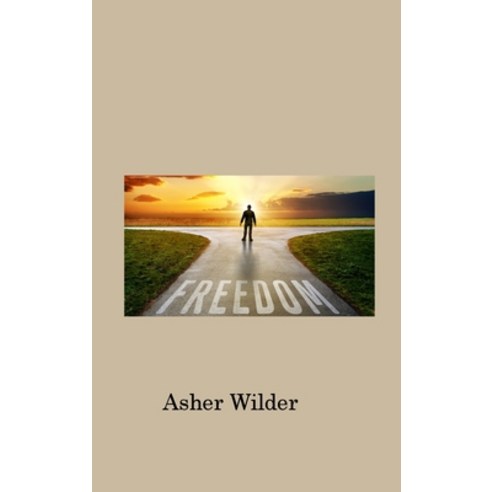(영문도서) The Path to Freedom: The 9 Steps to Create a Highly Profitable Business That Runs Without You Hardcover, Asher Wilder, English, 9781806316625