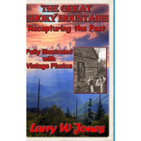 (영문도서) The Great Smoky Mountains - Recapturing the Past Hardcover, Lulu.com, English, 9781304810908