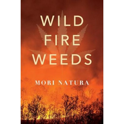 Wildfire Weeds Paperback, Bookbaby, English, 9781543973617