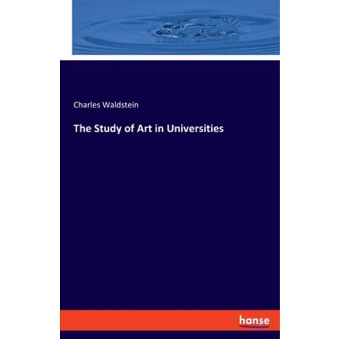 (영문도서) The Study of Art in Universities Paperback, Hansebooks, English, 9783348116541