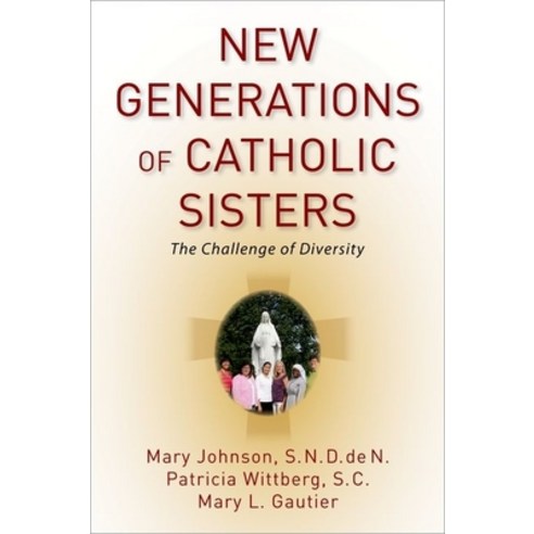 New Generations of Catholic Sisters: The Challenge of Diversity Hardcover, Oxford University Press (UK)