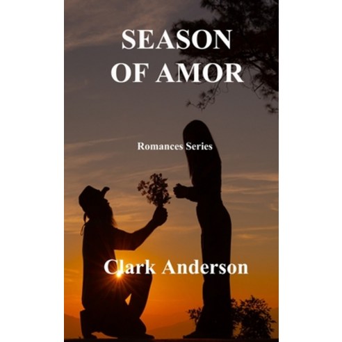 (영문도서) Season of Amor: Romances Series Hardcover, Clark Anderson, English, 9781806305308