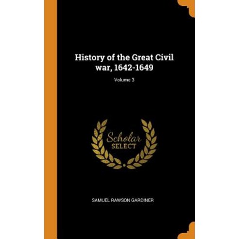 (영문도서) History of the Great Civil war 1642-1649; Volume 3 Hardcover, Franklin Classics, English, 9780342635245