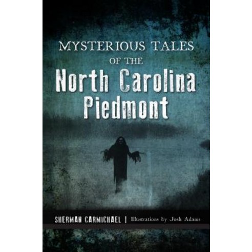 (영문도서) Mysterious Tales of the North Carolina Piedmont Paperback, History Press, English, 9781467144063