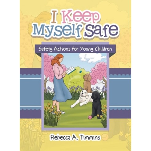 (영문도서) I Keep Myself Safe: Safety Actions for Young Children Hardcover, Archway Publishing, English, 9781665708456