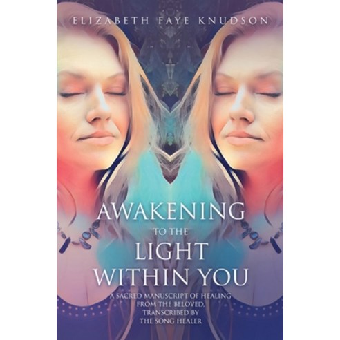 Awaken To The Light Within You Paperback, Song Healer LLC