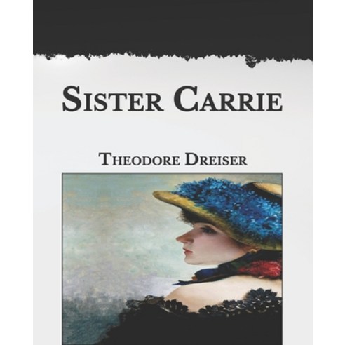 Sister Carrie: Large Print Paperback, Independently Published, English, 9798594889385