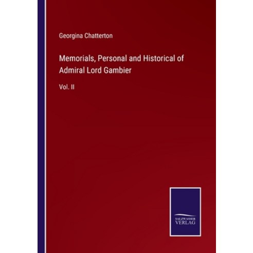 (영문도서) Memorials Personal and Historical of Admiral Lord Gambier: Vol. II Paperback, Salzwasser-Verlag, English, 9783375056384