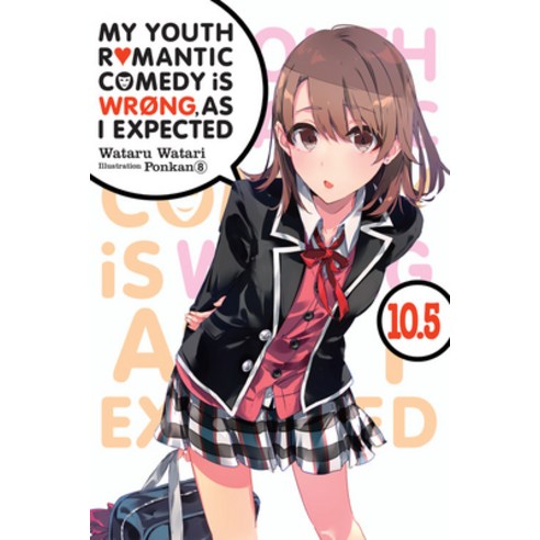 My Youth Romantic Comedy Is Wrong as I Expected Vol. 10.5 (Light Novel) Paperback, Yen on