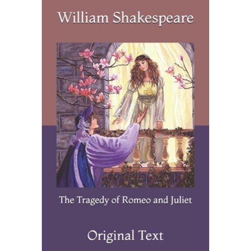 The Tragedy of Romeo and Juliet: Original Text Paperback, Independently Published, English, 9798719306025