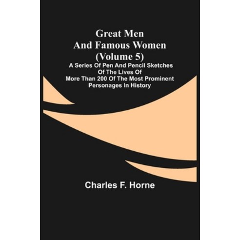 (영문도서) Great Men and Famous Women (Volume 5); A series of pen and pencil sketches of the lives of mo... Paperback, Alpha Edition, English, 9789356315969