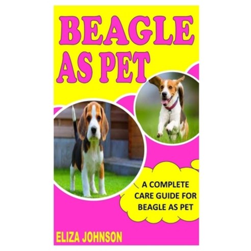 (영문도서) Beagle as Pet: A complete Care guide for beagle as pet Paperback, Independently Published, English, 9798476945871