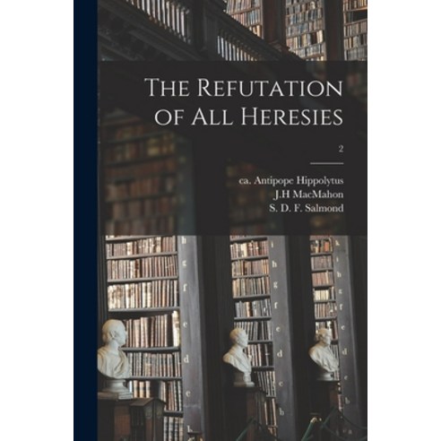 (영문도서) The Refutation of All Heresies; 2 Paperback, Legare Street Press, English, 9781014369246