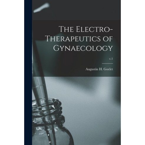 (영문도서) The Electro-therapeutics of Gynaecology; v.1 Paperback, Legare Street Press, English, 9781015372757