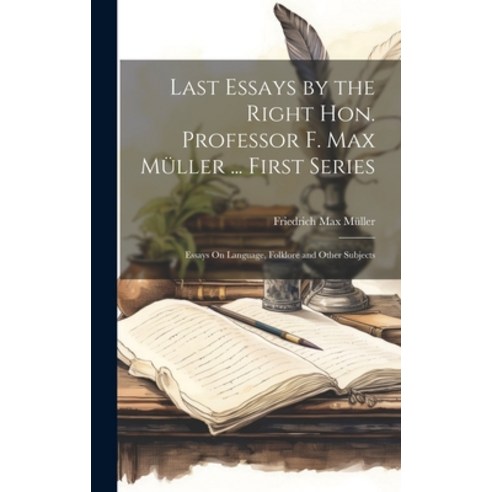 (영문도서) Last Essays by the Right Hon. Professor F. Max Müller ... First Series: Essays On Language F... Hardcover, Legare Street Press, English, 9781020700552