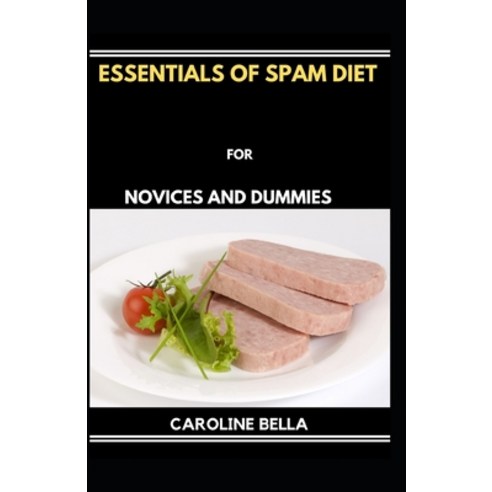 (영문도서) Essentials Of Spam Diet For Novices And Dummies Paperback, Independently Published, English, 9798519226417