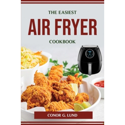 (영문도서) The Easiest Air Fryer Cookbook Paperback, Conor G. Lund, English, 9781804774823