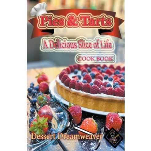 (영문도서) Pies & Tarts A Delicious Slice of Life Paperback, Dessert Dreamweaver, English, 9798224463381