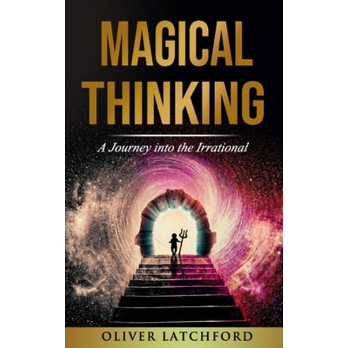 (영문도서) Magical Thinking: A Journey into the Irrational Paperback, Independently Published, English, 9798320669236