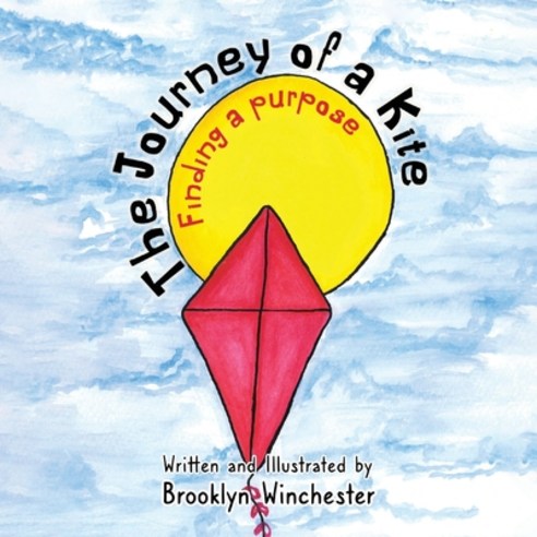 (영문도서) The Journey of a Kite: Finding a Purpose Paperback, Writers Branding LLC, English, 9781639459469