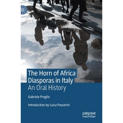 The Horn of Africa Diasporas in Italy: An Oral History Hardcover, Palgrave MacMillan, English, 9783030583255