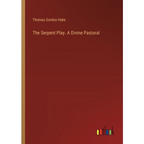 (영문도서) The Serpent Play. A Divine Pastoral Paperback, Outlook Verlag, English, 9783385350885