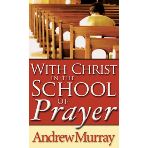 (영문도서) With Christ in the School of Prayer Paperback, Whitaker House, English, 9780883681060