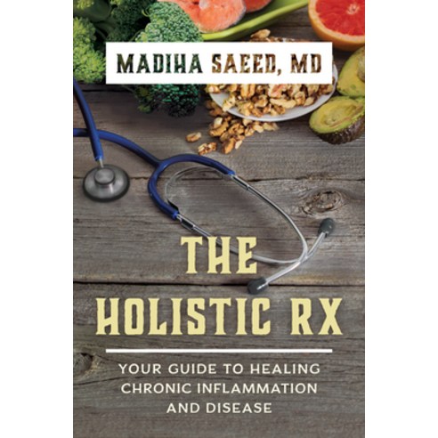 The Holistic Rx: Your Guide to Healing Chronic Inflammation and Disease Paperback, Rowman & Littlefield Publishers