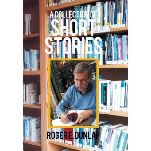 A Collection of Short Stories Hardcover, Xlibris Us, English, 9781664138650