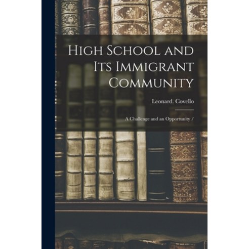 (영문도서) High School and Its Immigrant Community: a Challenge and an Opportunity / Paperback, Hassell Street Press, English, 9781013307591