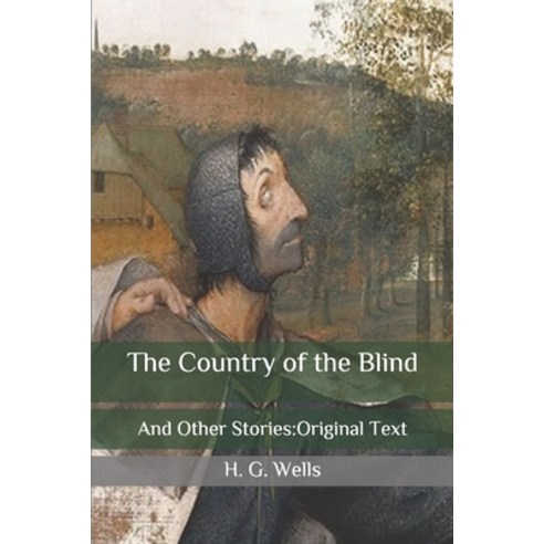 The Country of the Blind: And Other Stories: Original Text Paperback, Independently Published, English, 9798650922438