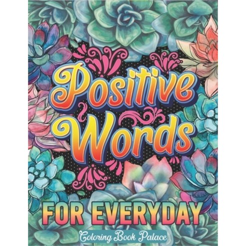 Positive Words for Everyday: Motivational & Inspirational Coloring Book for Everyone with Positive A... Paperback, Independently Published, English, 9798728948346