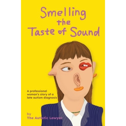 (영문도서) Smelling the Taste of Sound: A professional woman''s story of a late autism diagnosis Paperback, Synaesthesia Publishing, English, 9781739505073