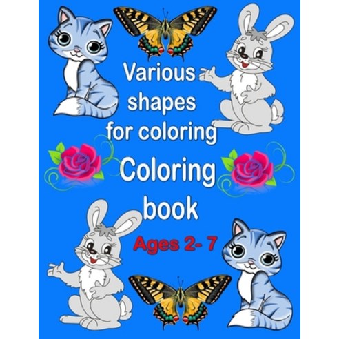 Various shapes for coloring Coloring book Ages 2- 7: DVarious shapes for coloring .different colorin... Paperback, Independently Published, English, 9798553958572