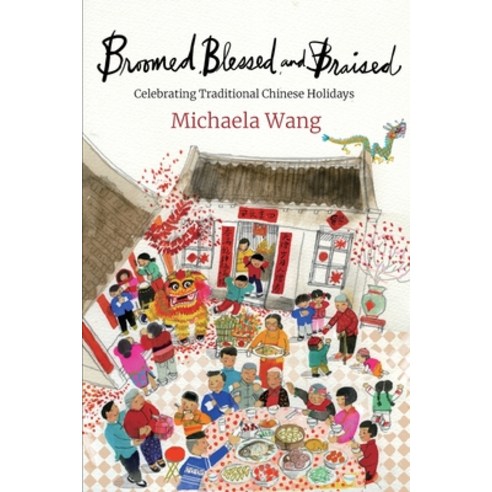 Broomed Blessed and Braised: Celebrating Traditional Chinese Holidays Paperback, Independently Published