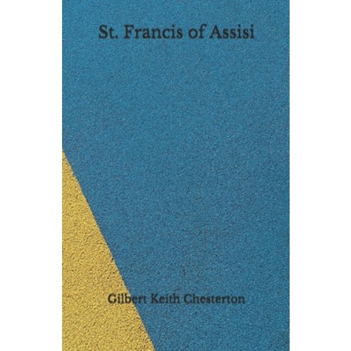 St. Francis of Assisi: Beyond World''s Classics Paperback, Independently Published