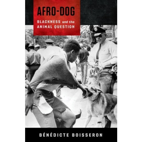 Afro-Dog: Blackness and the Animal Question Paperback, Columbia University Press, English, 9780231186650